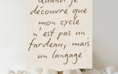 Il était une fois mon cycle. Et je ne l’avais jamais vraiment écouté